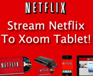 Netflix on Xoom